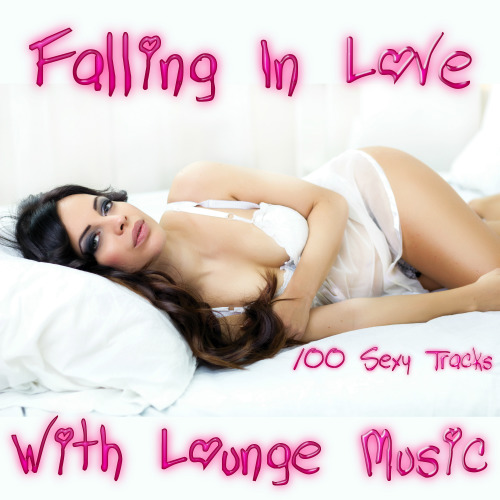 Falling in Love With Lounge Music 100 Sexy Tracks