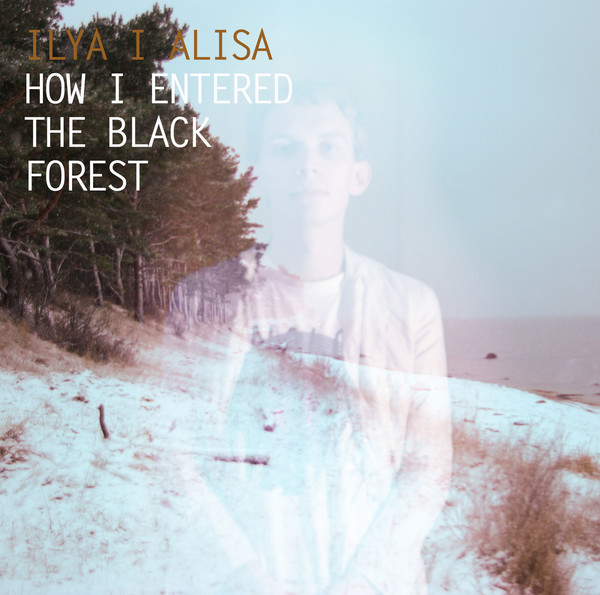 Ilya i Alisa - How I Entered The Black Forest (2010)