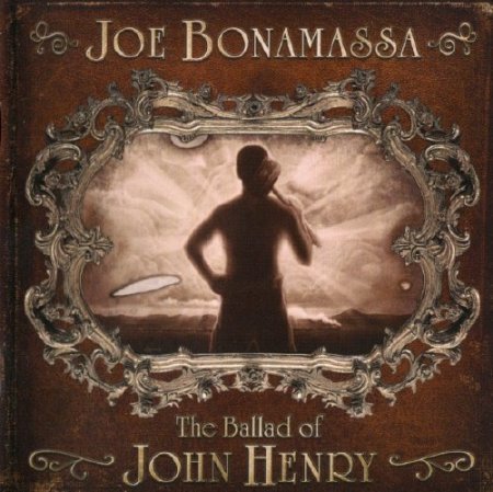 JOE BONAMASSA - THE BALLAD OF JOHN HENRY 2009